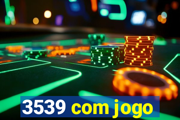 3539 com jogo